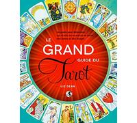 Le Grand guide du Tarot - Un guide pour débutants qui révèle les mystères du tarot, des lames et des tirages
