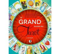 Le Grand Guide Du Tarot - Un Guide Pour Débutants Qui Révèle Les Mystères Du Tarot, Des Lames Et Des Tirages