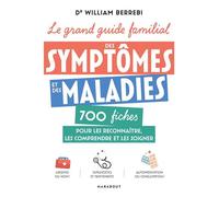 Le grand guide familial des symptômes et des maladies 700 fiches pour les reconnaître, les comprendre et les soigner - William Berrebi - Marabout - broché - Guide