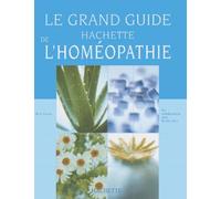 Le Grand Guide Hachette de L'homéopathie