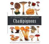 Thomas Laessoe – Le grand guide Larousse des champignons – 450 espèces – Cartonné