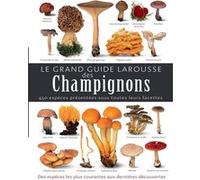 Thomas Laessoe – Le grand guide Larousse des champignons – 450 espèces – Cartonné