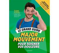 Le grand guide Major Mouvement pour soigner vos douleurs - Edition luxe cartonnée avec jaquette/post Inclus un poster des meilleurs exos - Major Mouvement - Marabout - broché - Guide