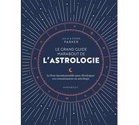 Le grand guide Marabout de l'astrologie: Lel ivre incontournable pour développer vos connaissances en astrologie