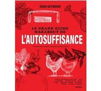 Le grand guide Marabout de l'autosuffisance John Seymour (Auteur)