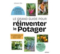 Le Grand Guide pour réinventer le potager - Stratégies de culture pour récolter plus longtemps, avec moins d'eau, moins de corvées · Toute commence ... anticiper et planifier · 105 fiches