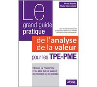 Le grand guide pratique de l'analyse de la valeur pour les TPE-PME Réussir la conception et la mise sur le marché de produits ou de services. - Michel Mesnier - Afnor - broché - Guide