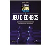 Le Grand Guide Pratique Du Jeu D'échecs