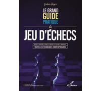 Le Grand Guide Pratique Du Jeu D'échecs