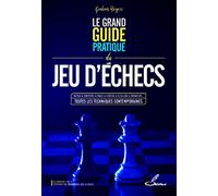 Le Grand Guide Pratique Du Jeu D'échecs