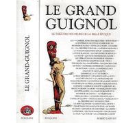 Le Grand Guignol : Le Théâtre des peurs de la Belle Epoque