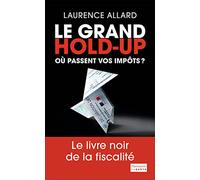 Le Grand Hold-up: Où passent vos impôts ?