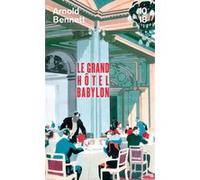 Le Grand Hôtel Babylon Arnold Bennett (Auteur), Lise Capitan (Traduction)