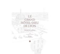 Le Grand Hôtel-Dieu de Lyon: Carnet de voyage