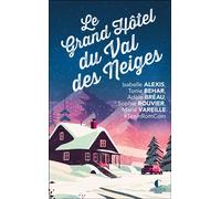 Le grand hôtel du Val des neiges Un nouveau recueil inédit de la Team RomCom ! - Isabelle Alexis - Charleston - Poche - Roman
