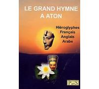 Le grand hymne à Aton en 4 langues: hiéroglyphes, français, anglais, arabe