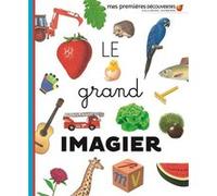 Le grand imagier Collectif (Auteur), Collectif d'illustrateurs (Illustration)