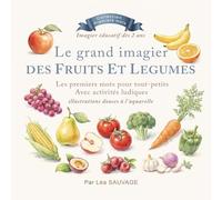 Le grand imagier des fruits et légumes pour tout-petits: Premiers mots - Imagier éducatif pour enfants dès 2 ans avec fruits, légumes et jeux d’observation