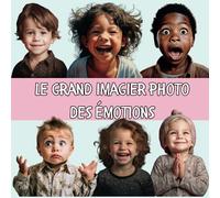 Le grand imagier photo des émotions: Imagier Photo Bébé. Avec de Vraies Photos. Pour les Petits et les grands.