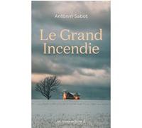 Le Grand Incendie Antonin Sabot (Auteur)