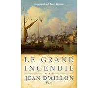 Le grand incendie - Jean d' Aillon - Plon - broché - Roman