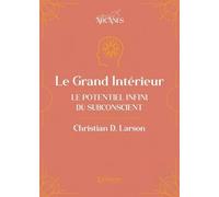 Le Grand Intérieur - Le Potentiel Infini Du Subconscient