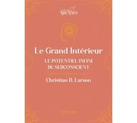 Le Grand Intérieur - Le potentiel infini du subconscient