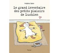 Le grand inventaire des petits plaisirs de Luchien - Frédéric Stehr - Pastel-Ecole Des Loisirs - cartonné - Album jeunesse