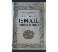 Le grand Ismaïl, Empereur du Maroc: Figure du passé barbaresque