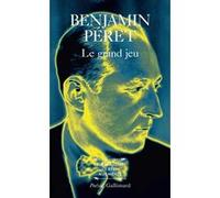 Le Grand Jeu Benjamin Péret (Auteur), Robert Benayoun (Préface)