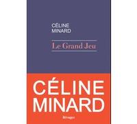 Le grand jeu Céline Minard (Auteur)