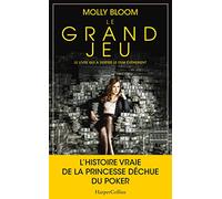 Le grand jeu: le livre du nouveau film événement - Les mémoires d'une reine du poker déchue