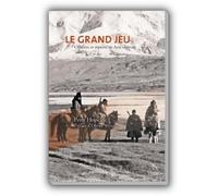 Le grand jeu. Officiers et Espions en Asie Centrale