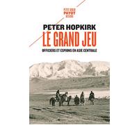 Le grand jeu Officiers et espions en Asie centrale - Peter Hopkirk - Payot - Poche - Essai