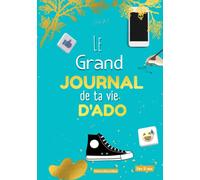 Le grand journal de ta vie d'ado: Journal intime ado à compléter - Livre questions sur soi - Pour adolescents, filles, garçons - Dès 13 ans - Journal ... de sa vie d'ado - Idée cadeau - Carnet intime