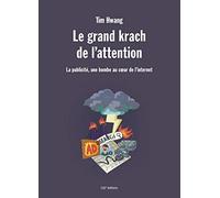 Le grand krach de l'attention: La publicité, une bombe au coeur de l'internet
