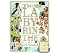 Le grand labyrinthe de la mythologie Eric Héliot (Auteur), Eric Héliot (Illustration), Michel Laporte (Auteur)