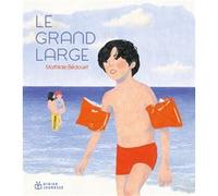 Le Grand Large Mathilde Bédouet (Illustration), Mathilde Bédouet (Auteur)