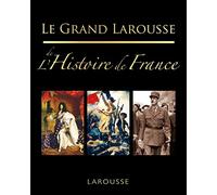 Le grand Larousse de l'Histoire de France