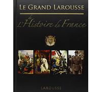 Le Grand Larousse de l'Histoire de France