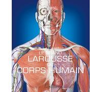 Le Grand Larousse du corps humain - Nouvelle édition