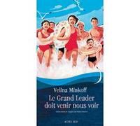 Le Grand Leader doit venir nous voir Velina Minkoff (Auteur), Patrick Maurus (Traduction)