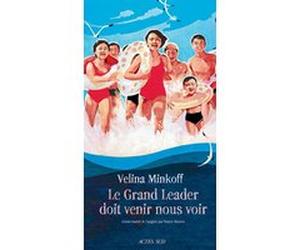 Le Grand Leader doit venir nous voir Velina Minkoff (Auteur), Patrick Maurus (Traduction)