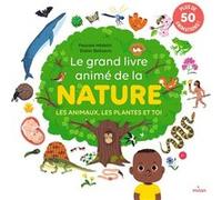 Le grand livre animé de la nature Pascale Hédelin (Auteur), Didier Balicevic (Illustration)