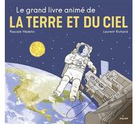 Le grand livre animé de la Terre et du ciel Nouvelle couverture, texte relu et mis à jour par l'auteur - Pascale Hédelin - Milan Eds - broché - Album éveil dès la naissance