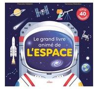 Le grand livre animé de l'espace Pascale Hédelin (Auteur), Vanessa Robidou (Illustration)