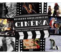 Le grand livre animé du cinéma: Histoire, techniques, secrets de tournage, stars...