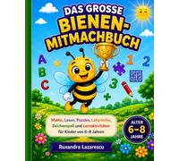 LE GRAND LIVRE D’ACTIVITÉS DE L’ABEILLE: Maths, Lecture, Puzzles, Labyrinthes, Amusement avec les dessins et Activités d’apprentissage pour les enfants de 6 à 8 ans