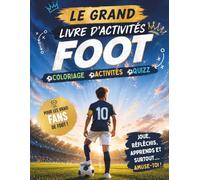 Le Grand Livre d’Activités Foot pour Enfants (7-12 ans): Coloriages, Jeux, Quiz, Labyrinthes, Mots cachés et bien plus encore