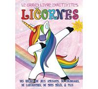 Le grand livre d'activités licornes pour les enfants de 4 à 8 ans: Des heures de jeux amusants, de coloriages, de labyrinthes, de mots mêlés, & plus
